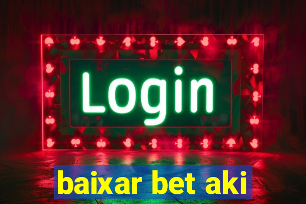 baixar bet aki